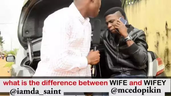 Mc Edo Pikin – The Difference Between Wife and Wifey